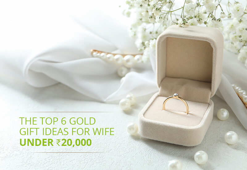 6 Gold Gift Ideas For Wife Under 20,000