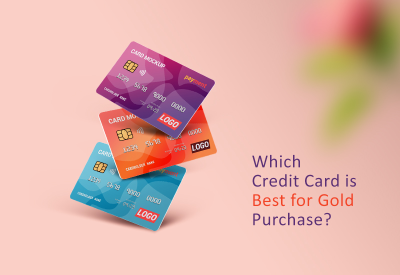 Which credit card is best for gold purchase