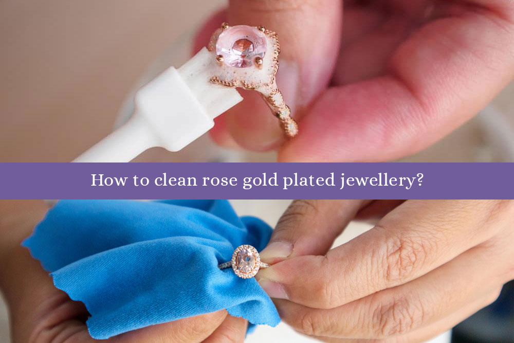 How to clean rose gold plated jewellery