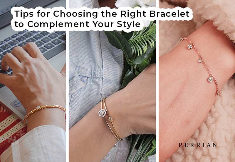 Amazing Tips for Choosing the Right Bracelet to Complement Your Style